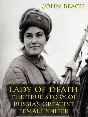cover image of Lady of Death the True Story of Russia's Greatest Female Sniper